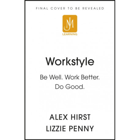 Workstyle: A revolution for wellbeing, productivity and society -- THE SUNDAY TIMES -1 BUSINESS BESTSELLER