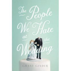 The People We Hate at the Wedding: the laugh-out-loud page-turner