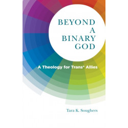 Beyond a Binary God: A Theology for Trans* Allies