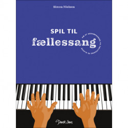 Spil til fællessang.: Om at akkompagnere til fællessang på klaver