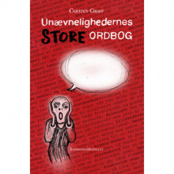 Unævnelighedernes STORE ordbog: En angstprovokerende ordbog om de tilstande vi kollektivt forsøger at fortrænge.