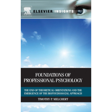 Foundations of Professional Psychology: The End of Theoretical Orientations and the Emergence of the Biopsychosocial Approach