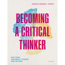 Becoming a Critical Thinker: For your university studies and beyond