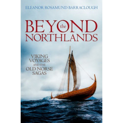 Beyond the Northlands: Viking Voyages and the Old Norse Sagas