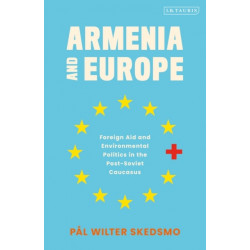 Armenia and Europe: Foreign Aid and Environmental Politics in the Post-Soviet Caucasus