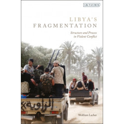 Libya's Fragmentation: Structure and Process in Violent Conflict