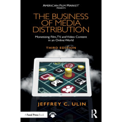 The Business of Media Distribution: Monetizing Film, TV, and Video Content in an Online World