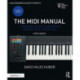 The MIDI Manual: A Practical Guide to MIDI within Modern Music Production