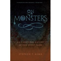 On Monsters: An Unnatural History of Our Worst Fears