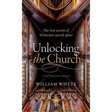 Unlocking the Church: The lost secrets of Victorian sacred space