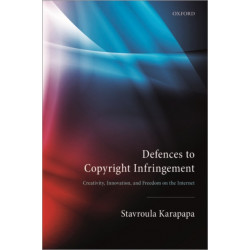 Defences to Copyright Infringement: Creativity, Innovation and Freedom on the Internet