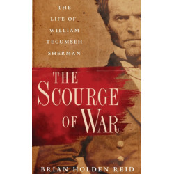 The Scourge of War: The Life of William Tecumseh Sherman