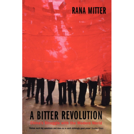 A Bitter Revolution: China's Struggle with the Modern World