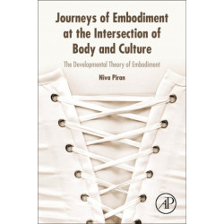 Journeys of Embodiment at the Intersection of Body and Culture: The Developmental Theory of Embodiment