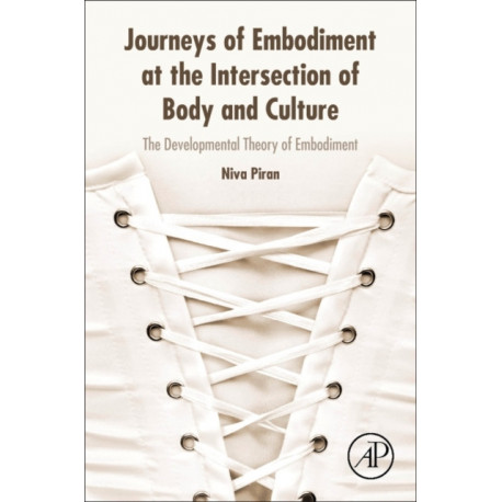 Journeys of Embodiment at the Intersection of Body and Culture: The Developmental Theory of Embodiment
