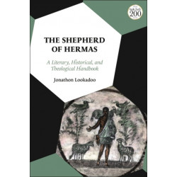 The Shepherd of Hermas: A Literary, Historical, and Theological Handbook