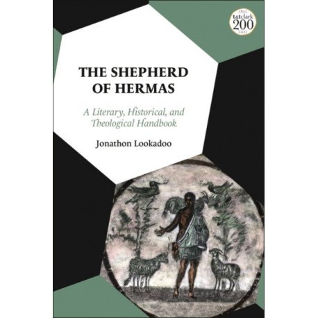 The Shepherd of Hermas: A Literary, Historical, and Theological Handbook