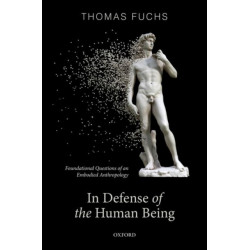 In Defence of the Human Being: Foundational Questions of an Embodied Anthropology