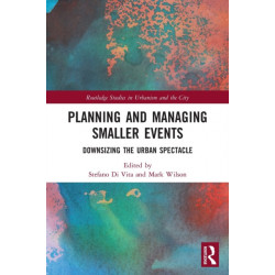 Planning and Managing Smaller Events: Downsizing the Urban Spectacle