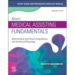 Study Guide for Kinn's Medical Assisting Fundamentals: Administrative and Clinical Competencies with Anatomy & Physiology