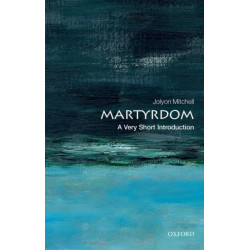 Martyrdom: A Very Short Introduction