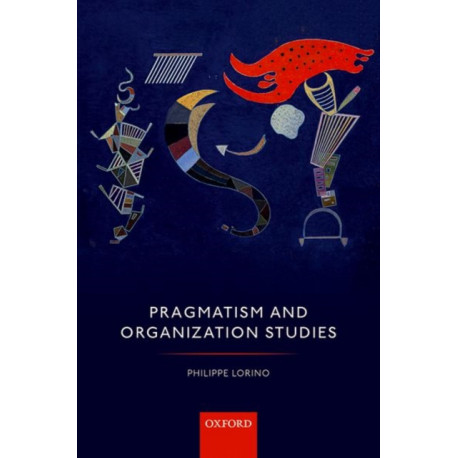 Pragmatism and Organization Studies