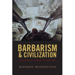 Barbarism and Civilization: A History of Europe in our Time