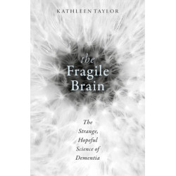 The Fragile Brain: The strange, hopeful science of dementia