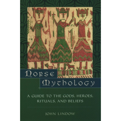 Norse Mythology: A Guide to Gods, Heroes, Rituals, and Beliefs