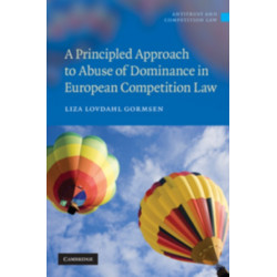 A Principled Approach to Abuse of Dominance in European Competition Law