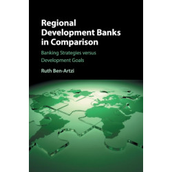 Regional Development Banks in Comparison: Banking Strategies versus Development Goals