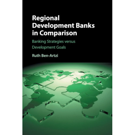 Regional Development Banks in Comparison: Banking Strategies versus Development Goals
