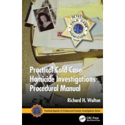 Practical Cold Case Homicide Investigations Procedural Manual