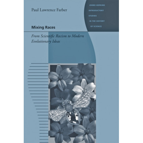 Mixing Races: From Scientific Racism to Modern Evolutionary Ideas