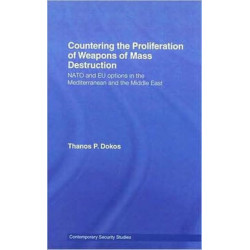 Countering the Proliferation of Weapons of Mass Destruction: NATO and EU Options in the Mediterranean and the Middle East