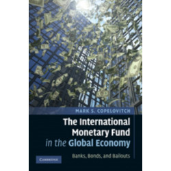 The International Monetary Fund in the Global Economy: Banks, Bonds, and Bailouts