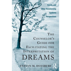 The Counselor's Guide for Facilitating the Interpretation of Dreams: Family and Other Relationship Systems Perspectives