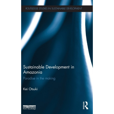 Sustainable Development in Amazonia: Paradise in the Making