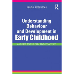 Understanding Behaviour and Development in Early Childhood: A Guide to Theory and Practice