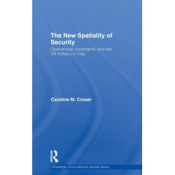The New Spatiality of Security: Operational Uncertainty and the US Military in Iraq