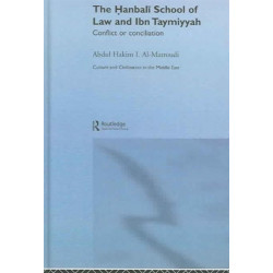 The Hanbali School of Law and Ibn Taymiyyah: Conflict or Conciliation