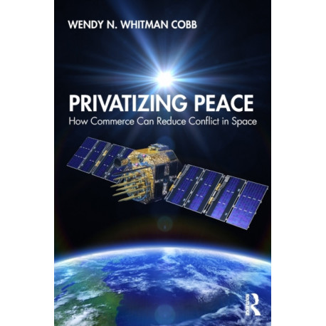 Privatizing Peace: How Commerce Can Reduce Conflict in Space