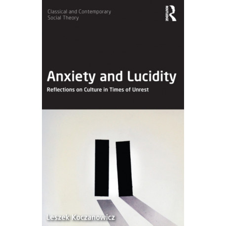 Anxiety and Lucidity: Reflections on Culture in Times of Unrest