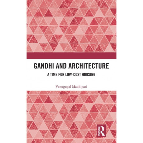 Gandhi and Architecture: A Time for Low-Cost Housing
