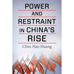 Power and Restraint in China's Rise