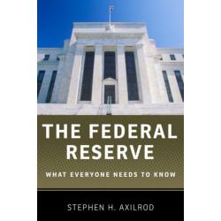 The Federal Reserve: What Everyone Needs to Know®
