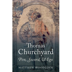 Thomas Churchyard: Pen, Sword, and Ego