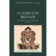 Classics in Britain: Scholarship, Education, and Publishing 1800-2000