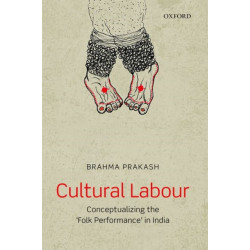 Cultural Labour: Conceptualizing the 'Folk Performance' in India