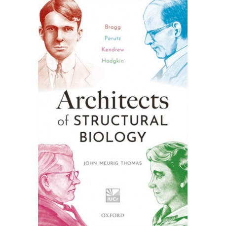 Architects of Structural Biology: Bragg, Perutz, Kendrew, Hodgkin